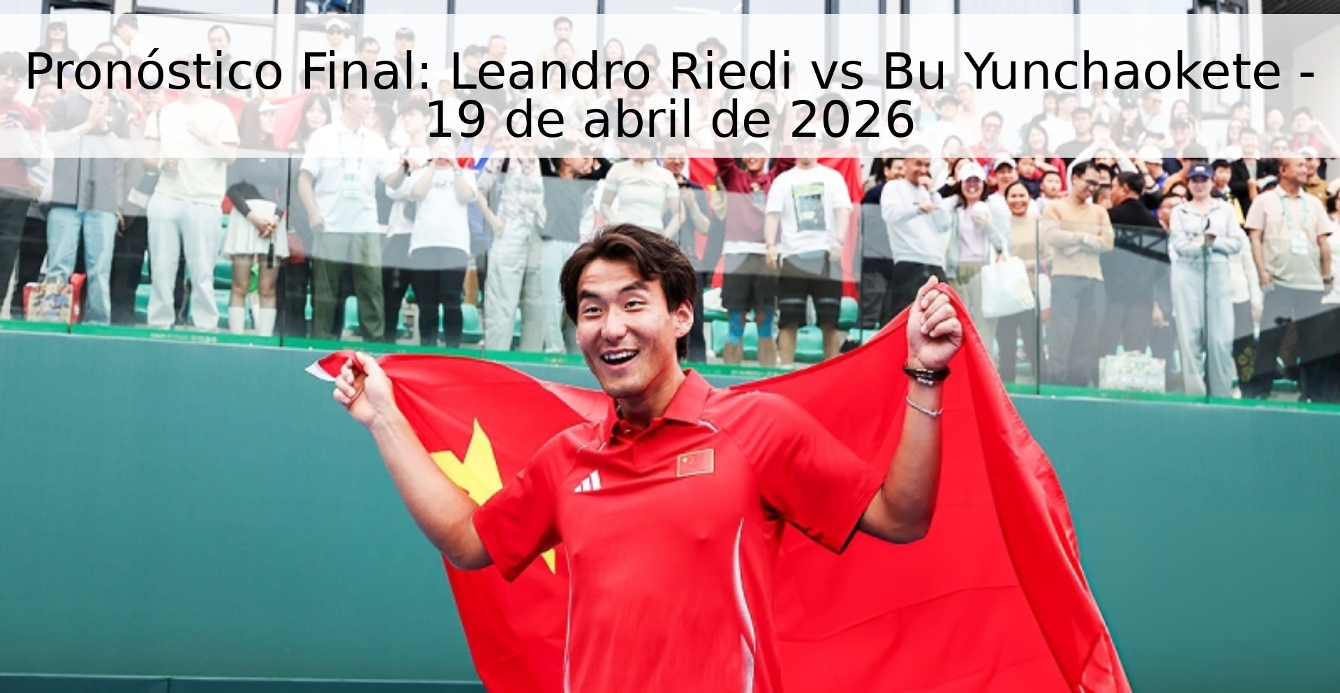 Pronóstico Final: Leandro Riedi vs Bu Yunchaokete - 19 de abril de 2026