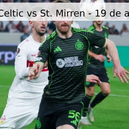 Pronóstico: Celtic vs St. Mirren – 19 de abril de 2026