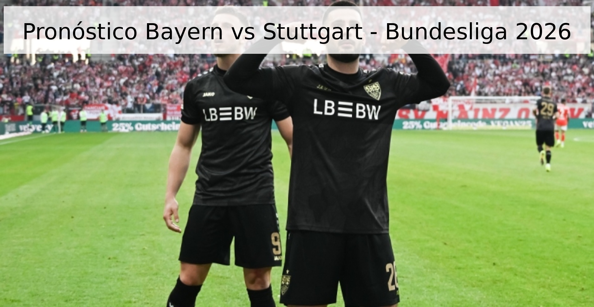 Pronóstico Bayern vs Stuttgart - Bundesliga 2026 Pronóstico Bayern vs Stuttgart - Bundesliga 2026