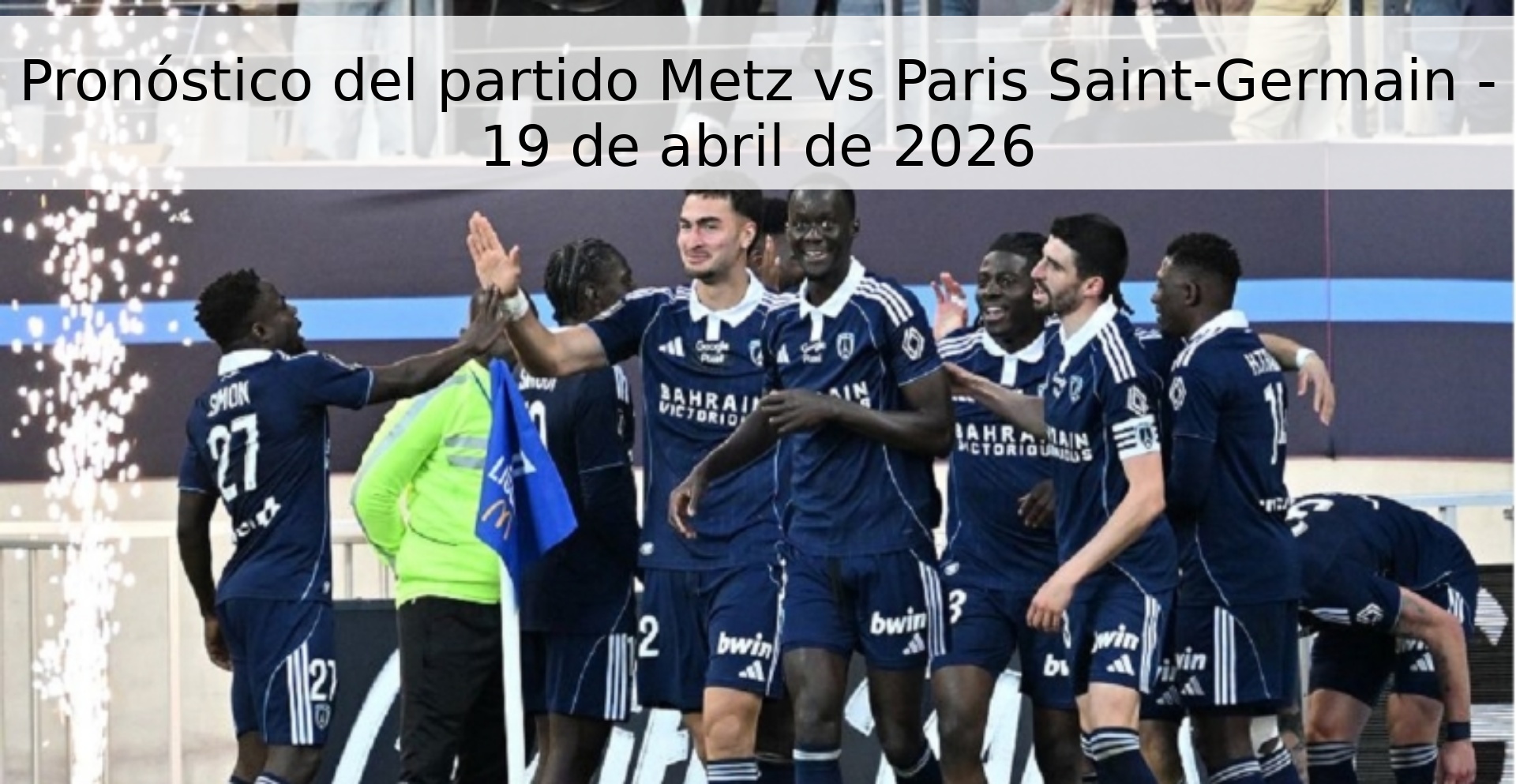 Pronóstico del partido Metz vs Paris Saint-Germain - 19 de abril de 2026 Pronóstico del partido Metz vs Paris Saint-Germain - 19 de abril de 2026