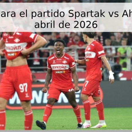 Pronóstico para el partido Spartak vs Ahmat – 19 de abril de 2026