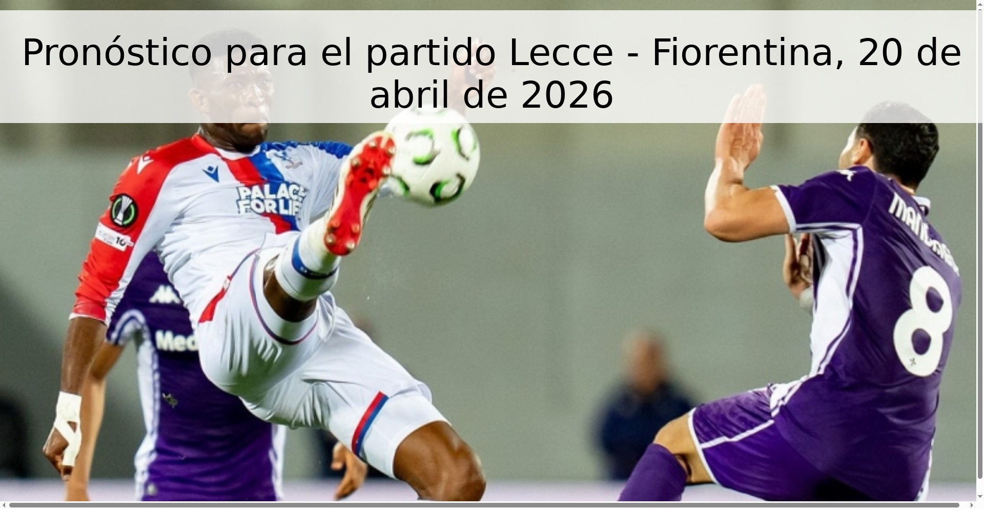 Pronóstico para el partido Lecce - Fiorentina, 20 de abril de 2026 Pronóstico para el partido Lecce - Fiorentina, 20 de abril de 2026
