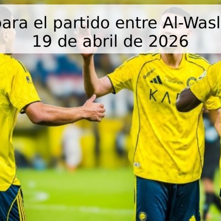 Pronóstico para el partido entre Al-Wasl y Al-Nassr – 19 de abril de 2026