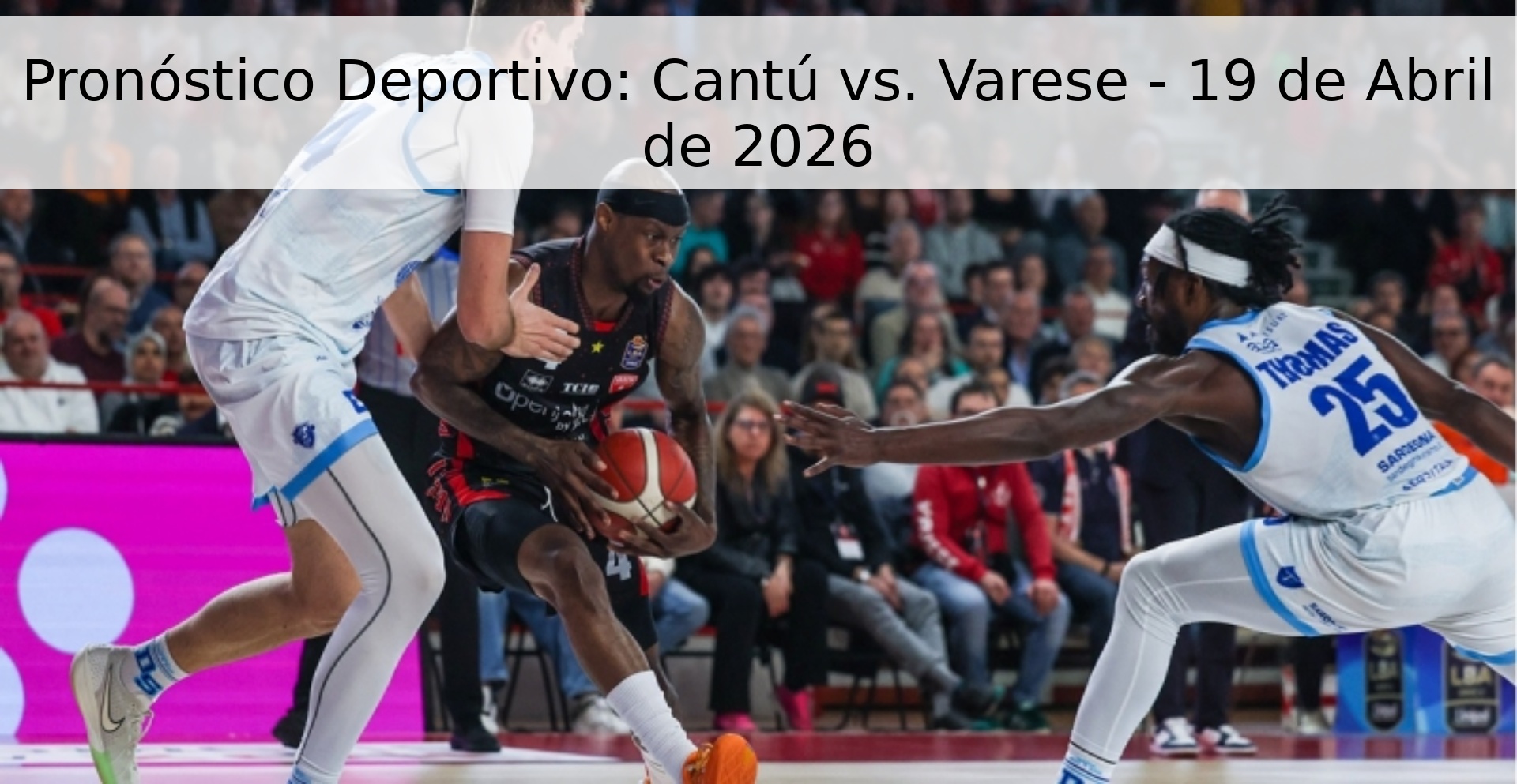 Pronóstico Deportivo: Cantú vs. Varese - 19 de Abril de 2026 Pronóstico Deportivo: Cantú vs. Varese - 19 de Abril de 2026