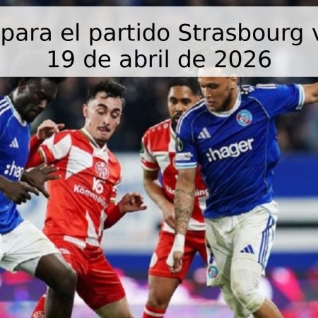 Pronóstico para el partido Strasbourg vs Rennes – 19 de abril de 2026