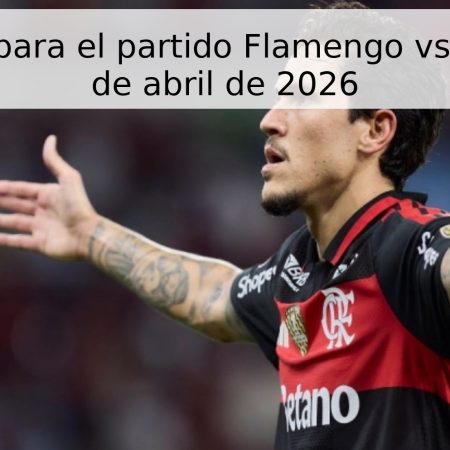 Pronóstico para el partido Flamengo vs. Bahia – 20 de abril de 2026