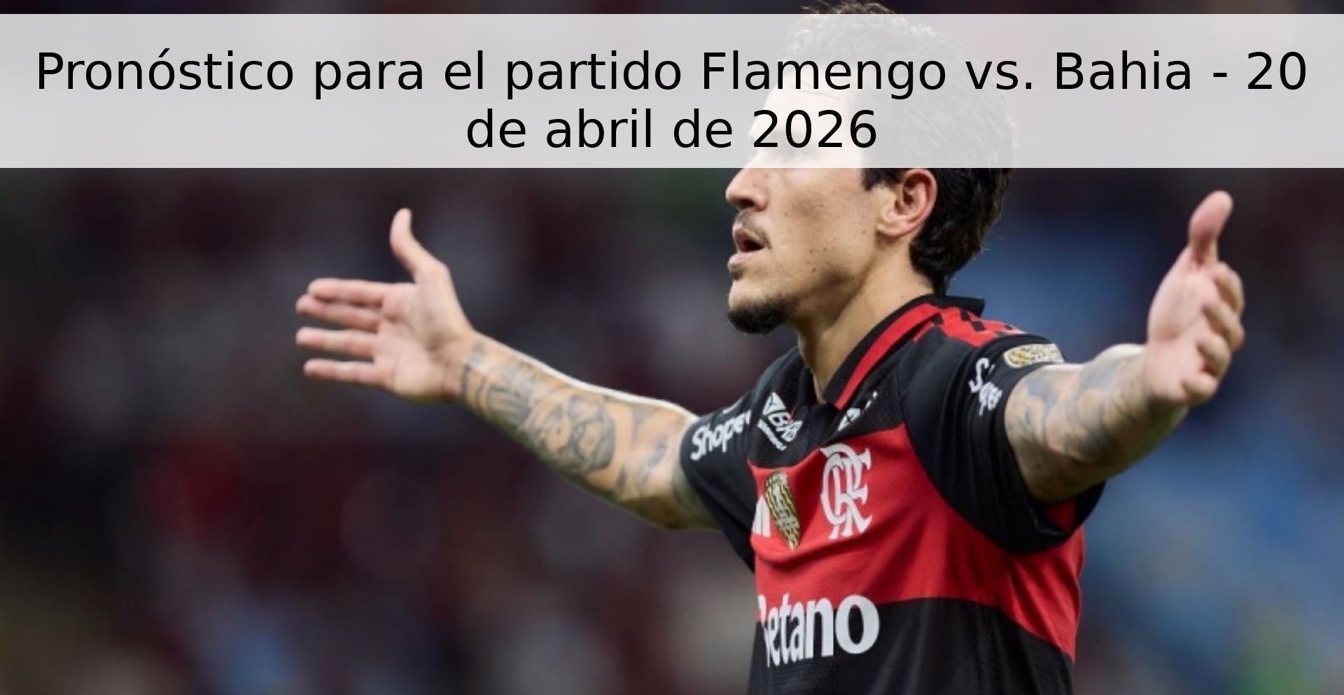 Pronóstico para el partido Flamengo vs. Bahia - 20 de abril de 2026