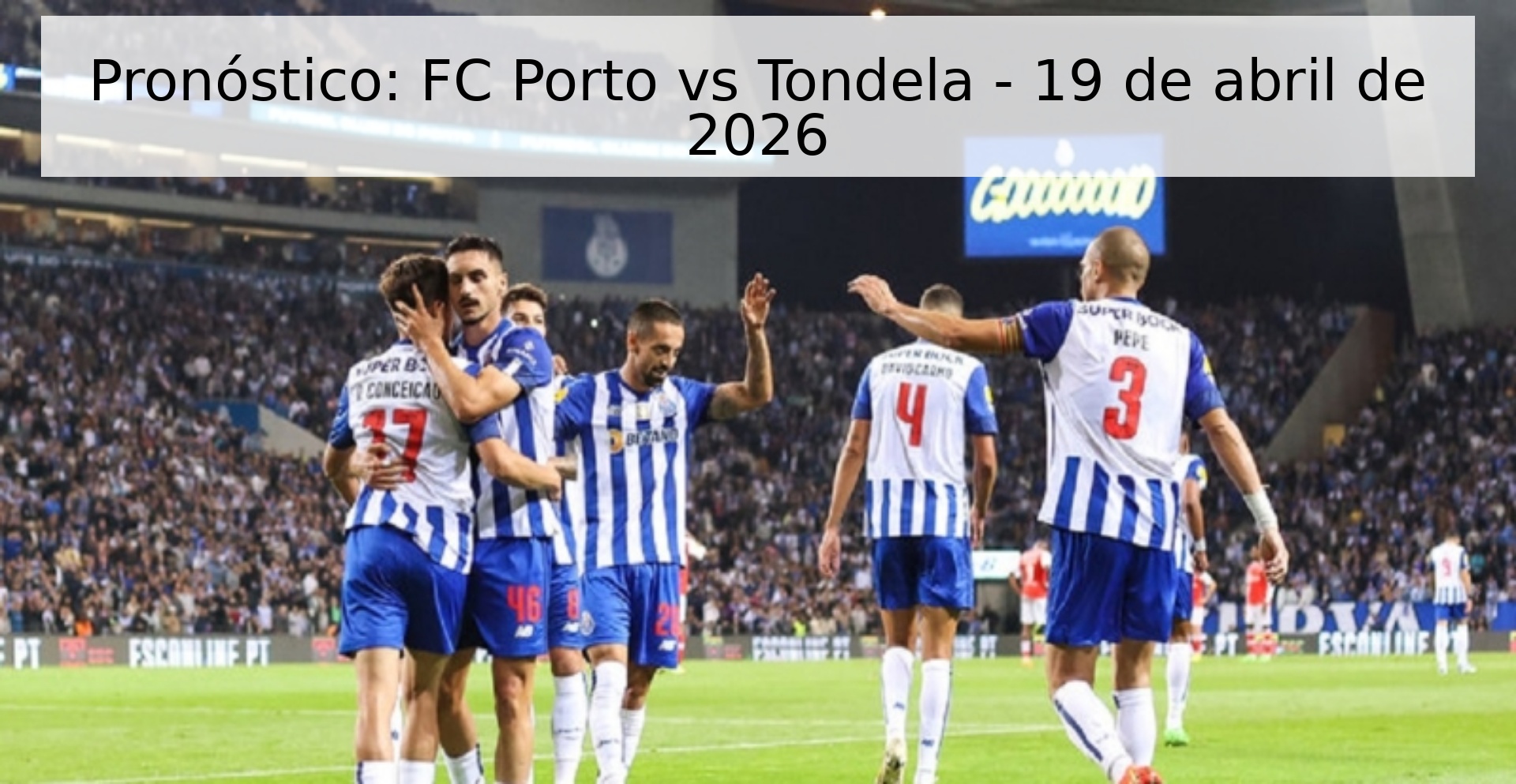 Pronóstico: FC Porto vs Tondela - 19 de abril de 2026