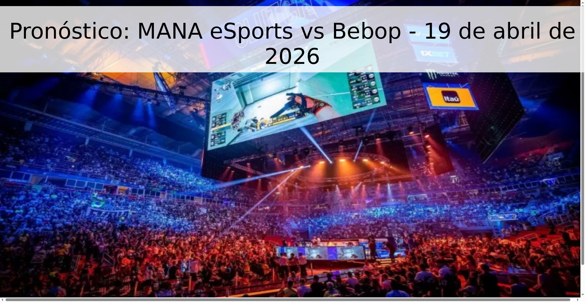 Pronóstico: MANA eSports vs Bebop - 19 de abril de 2026 Pronóstico: MANA eSports vs Bebop - 19 de abril de 2026