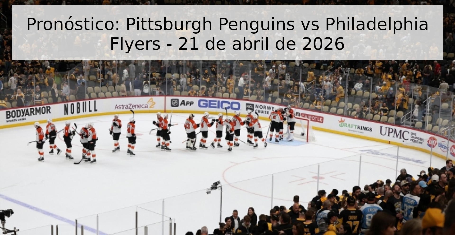 Pronóstico: Pittsburgh Penguins vs Philadelphia Flyers - 21 de abril de 2026 Pronóstico: Pittsburgh Penguins vs Philadelphia Flyers - 21 de abril de 2026