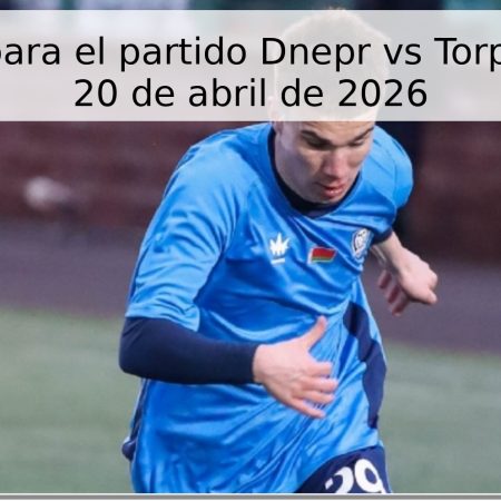 Pronóstico para el partido Dnepr vs Torpedo BelAZ – 20 de abril de 2026