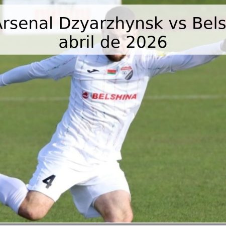 Pronóstico Arsenal Dzyarzhynsk vs Belshina – 20 de abril de 2026