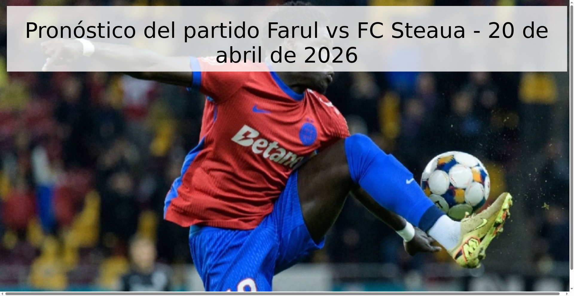 Pronóstico del partido Farul vs FC Steaua - 20 de abril de 2026