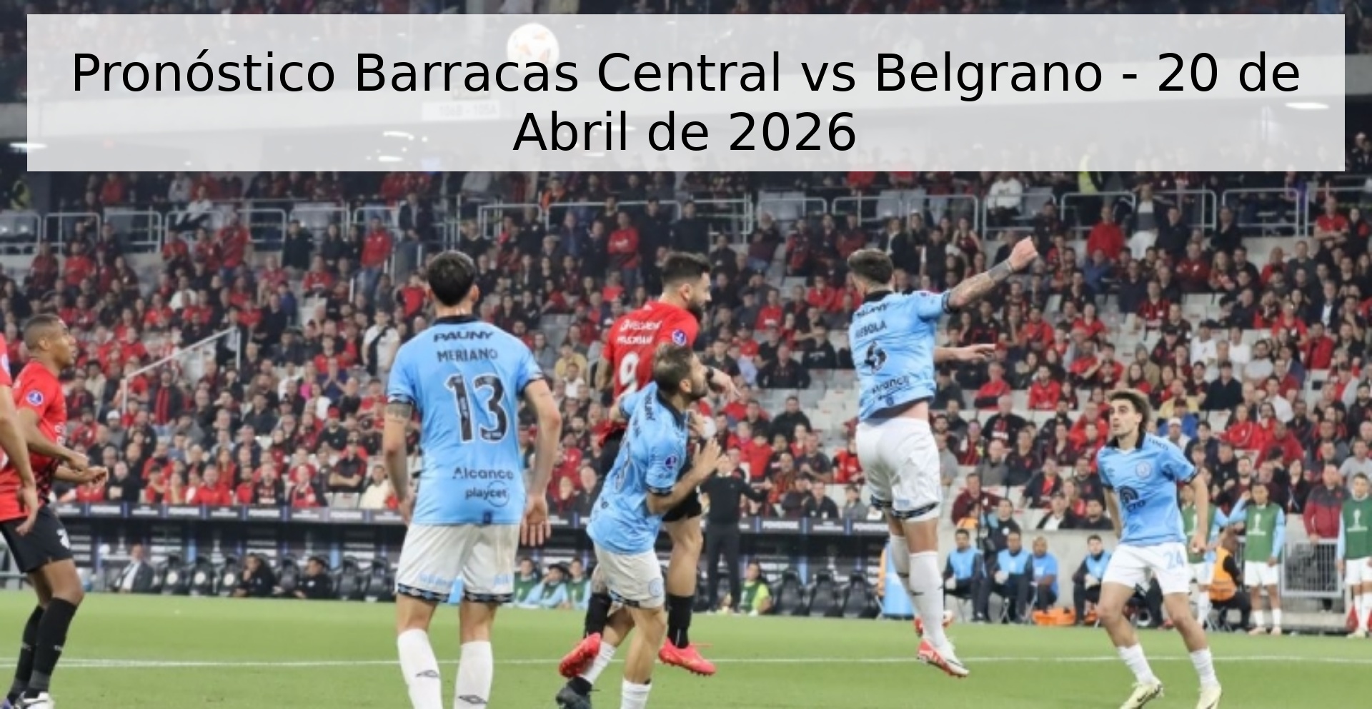 Pronóstico Barracas Central vs Belgrano - 20 de Abril de 2026