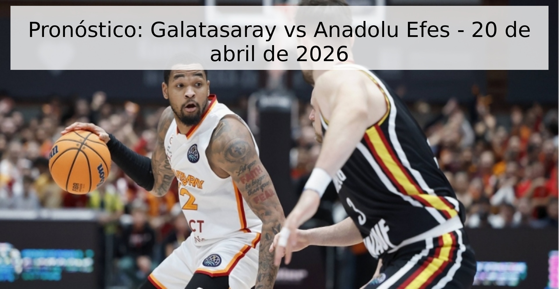 Pronóstico: Galatasaray vs Anadolu Efes - 20 de abril de 2026