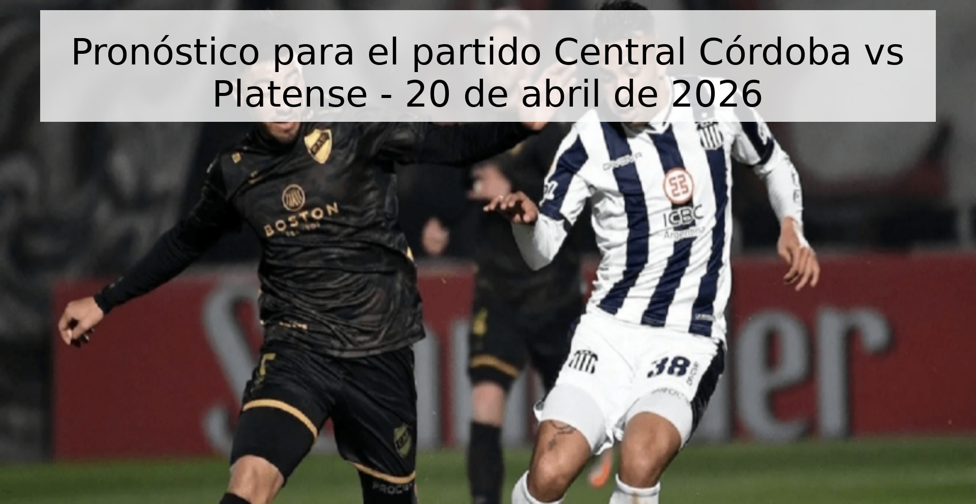 Pronóstico para el partido Central Córdoba vs Platense - 20 de abril de 2026 Pronóstico para el partido Central Córdoba vs Platense - 20 de abril de 2026