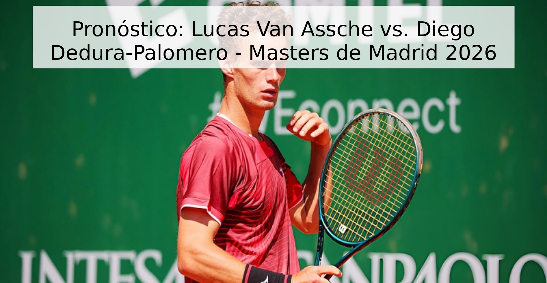 Pronóstico: Lucas Van Assche vs. Diego Dedura-Palomero - Masters de Madrid 2026