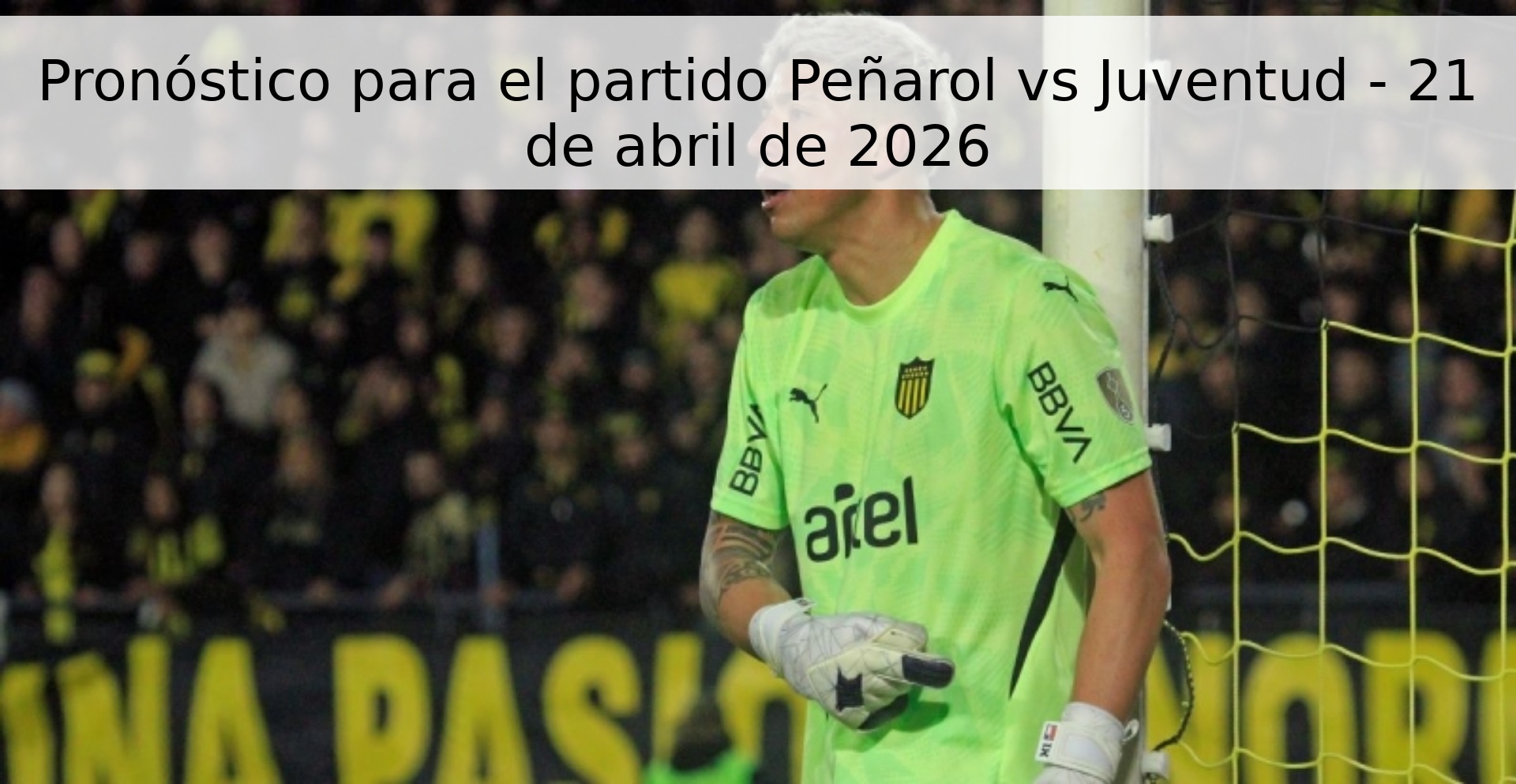 Pronóstico para el partido Peñarol vs Juventud - 21 de abril de 2026