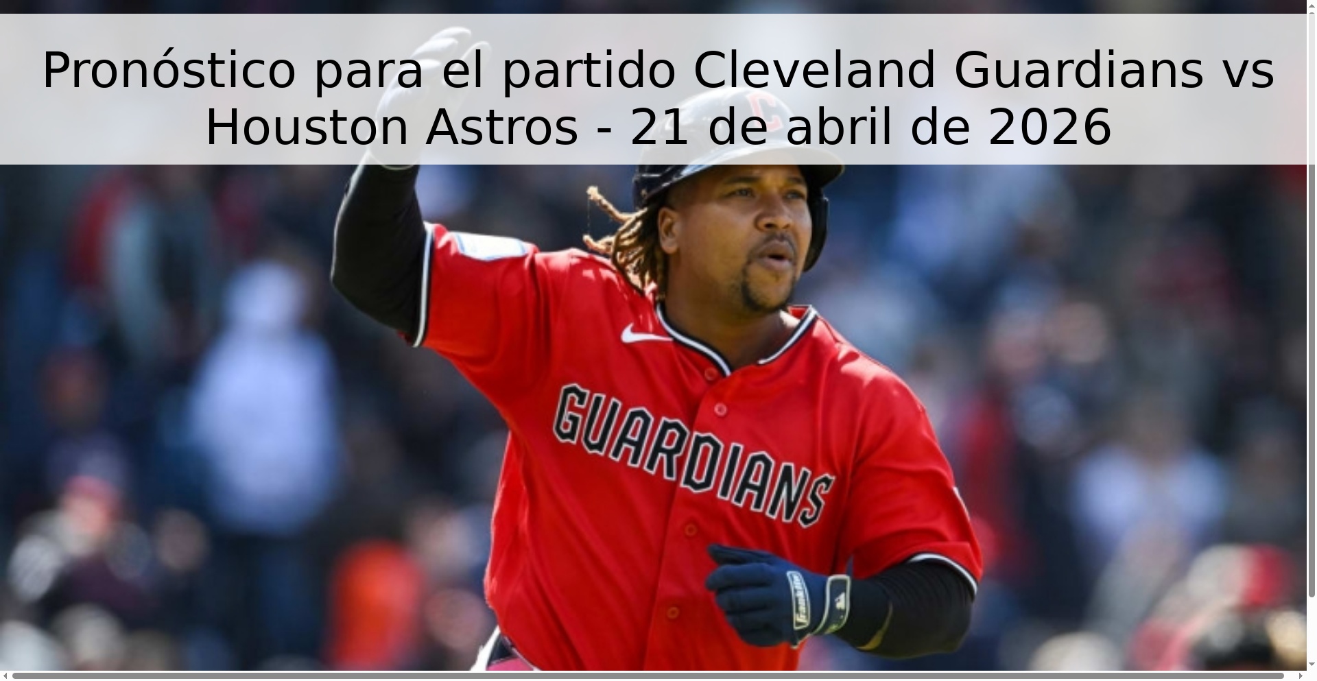 Pronóstico para el partido Cleveland Guardians vs Houston Astros - 21 de abril de 2026