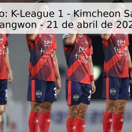 Pronóstico: K-League 1 – Kimcheon Sangmu vs Gangwon – 21 de abril de 2026