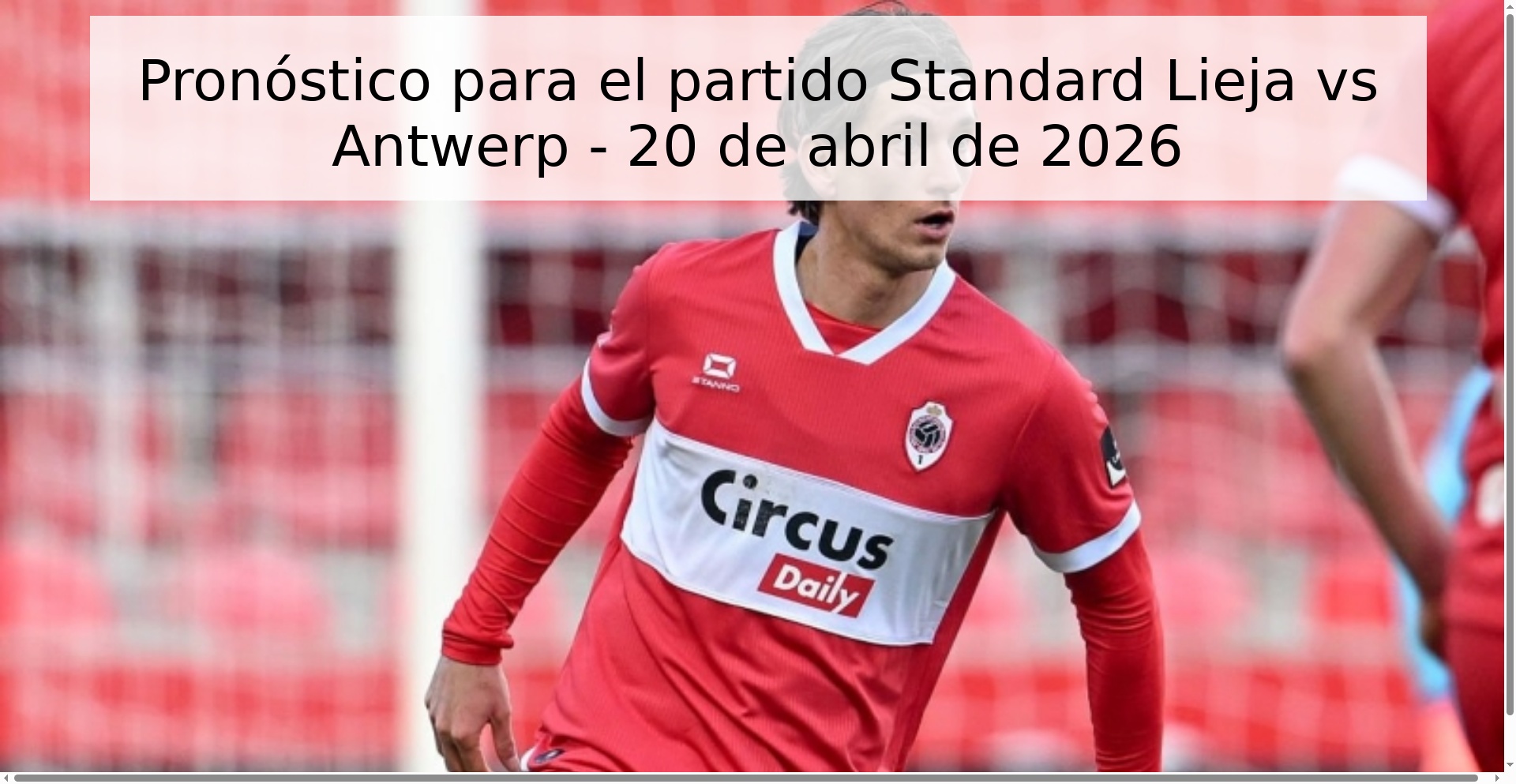 Pronóstico para el partido Standard Lieja vs Antwerp - 20 de abril de 2026