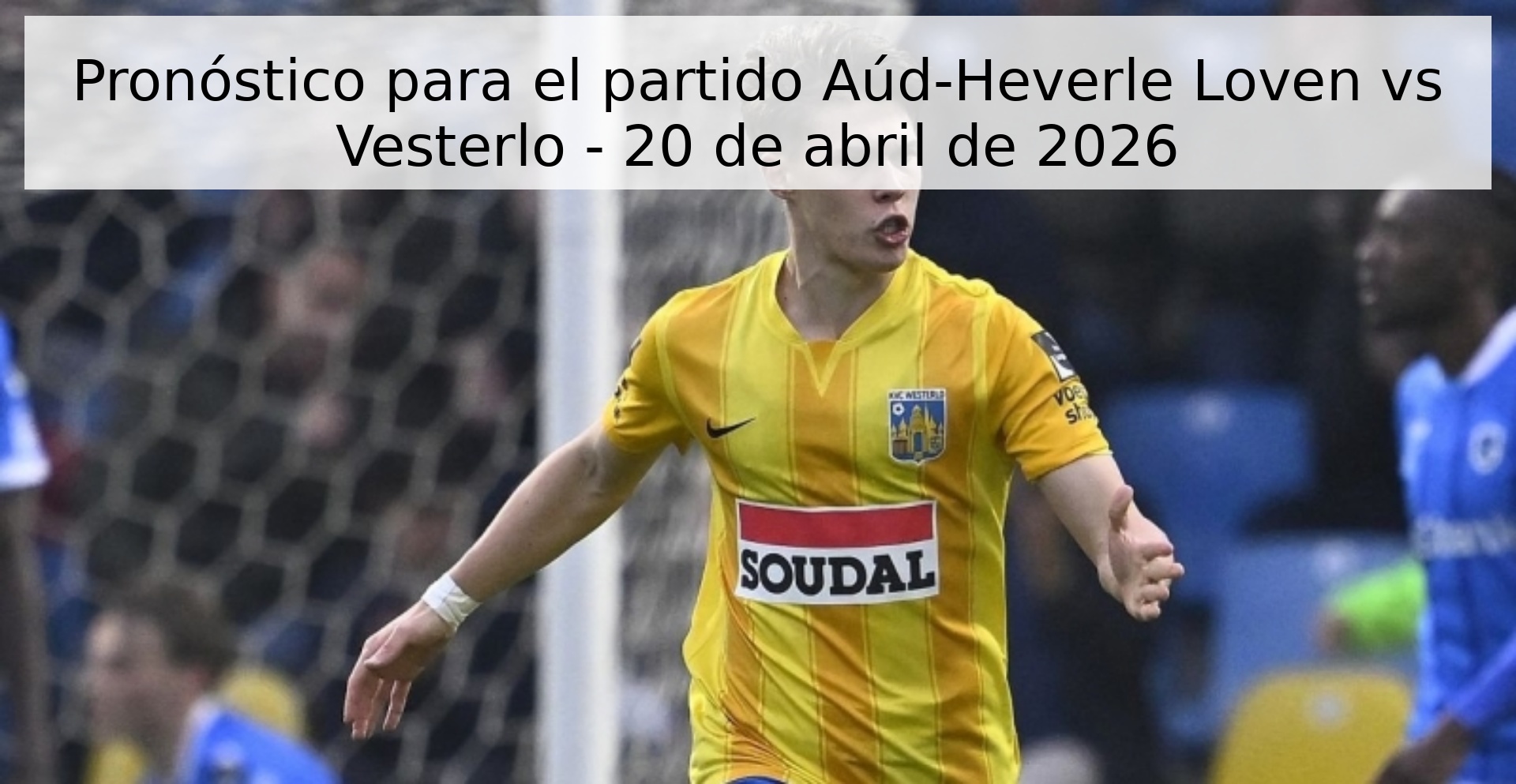 Pronóstico para el partido Aúd-Heverle Loven vs Vesterlo - 20 de abril de 2026
