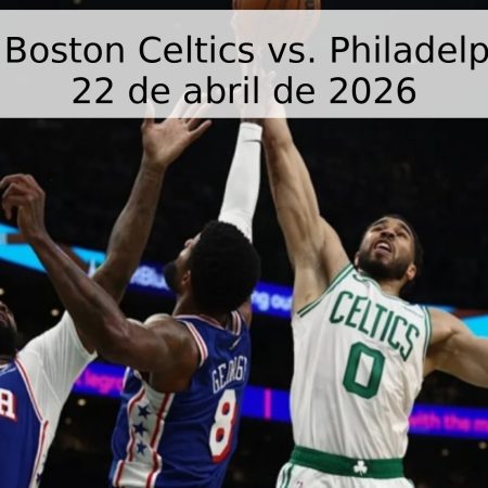 Pronóstico Boston Celtics vs. Philadelphia 76ers – 22 de abril de 2026