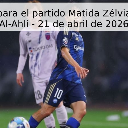 Pronóstico para el partido Matida Zélvia vs Shabab Al-Ahli – 21 de abril de 2026