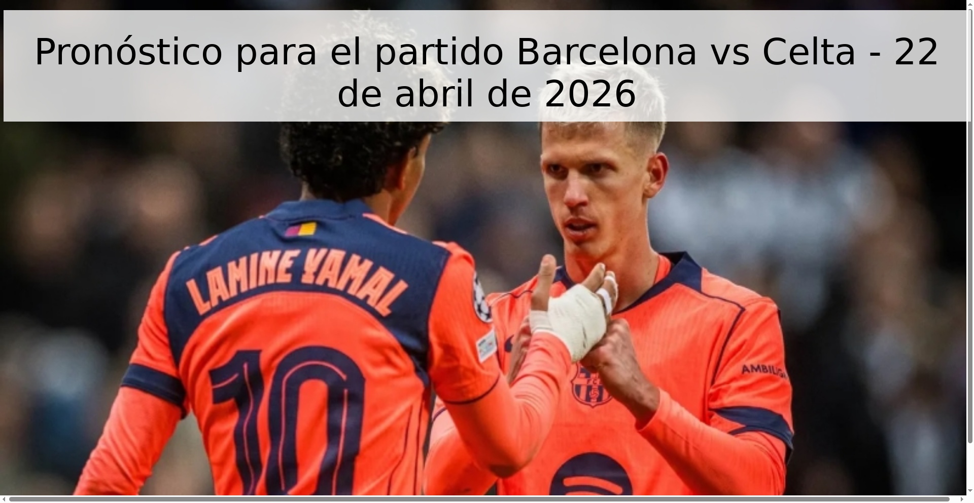 Pronóstico para el partido Barcelona vs Celta - 22 de abril de 2026 Pronóstico para el partido Barcelona vs Celta - 22 de abril de 2026