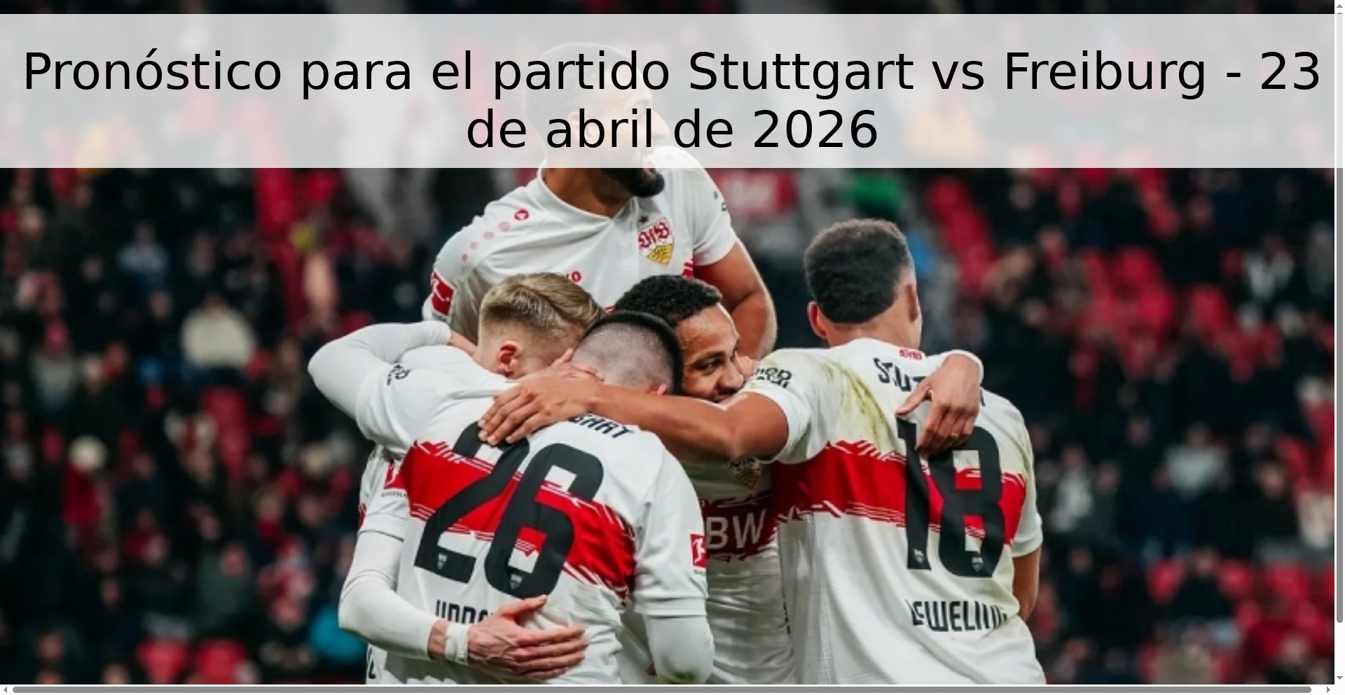 Pronóstico para el partido Stuttgart vs Freiburg - 23 de abril de 2026 Pronóstico para el partido Stuttgart vs Freiburg - 23 de abril de 2026