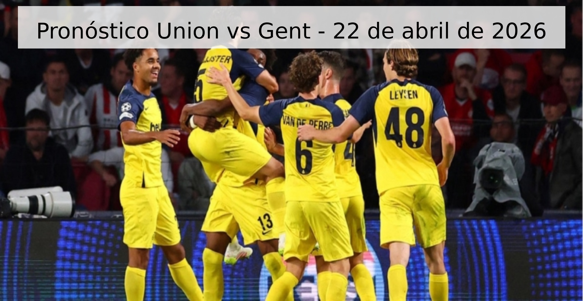 Pronóstico Union vs Gent - 22 de abril de 2026 Pronóstico Union vs Gent - 22 de abril de 2026