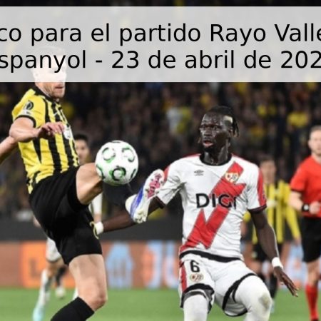 Pronóstico para el partido Rayo Vallecano vs Espanyol – 23 de abril de 2026