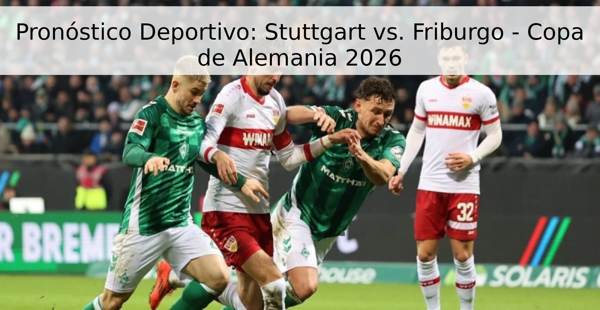 Pronóstico Deportivo: Stuttgart vs. Friburgo - Copa de Alemania 2026