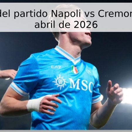 Pronóstico del partido Napoli vs Cremonese – 29 de abril de 2026