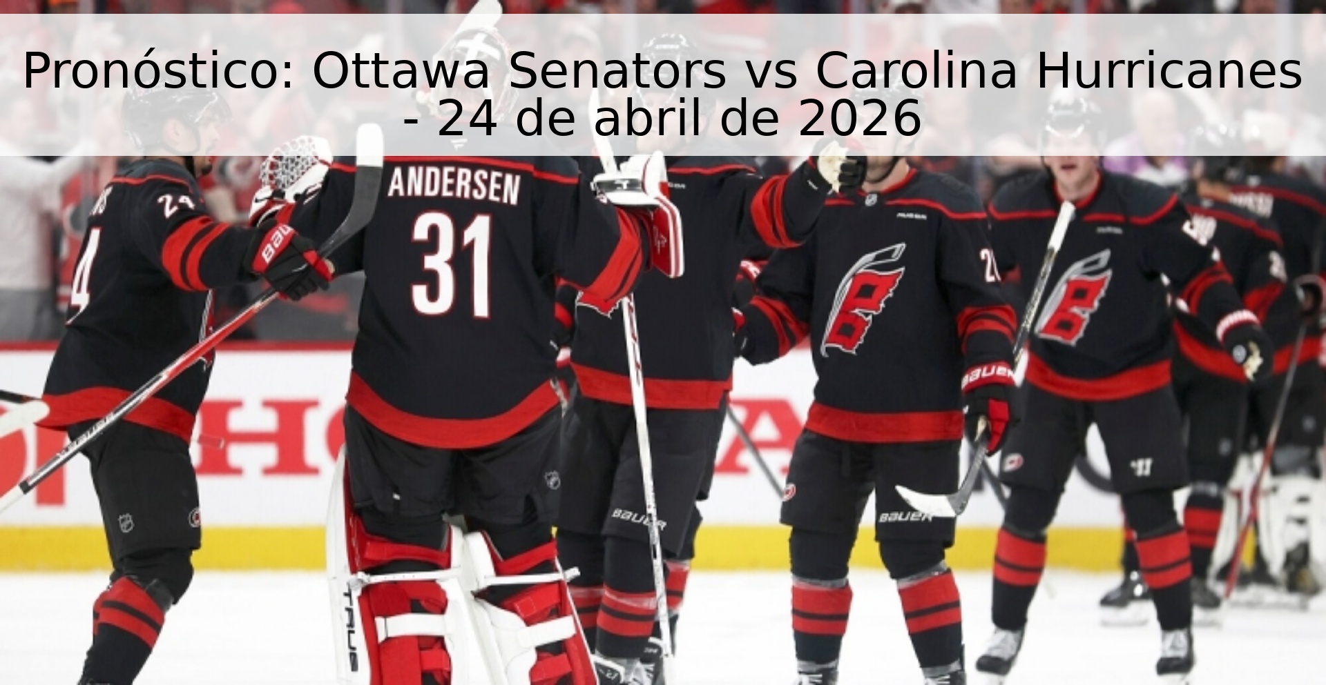 Pronóstico: Ottawa Senators vs Carolina Hurricanes - 24 de abril de 2026 Pronóstico: Ottawa Senators vs Carolina Hurricanes - 24 de abril de 2026