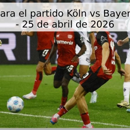 Pronóstico para el partido Köln vs Bayer Leverkusen – 25 de abril de 2026