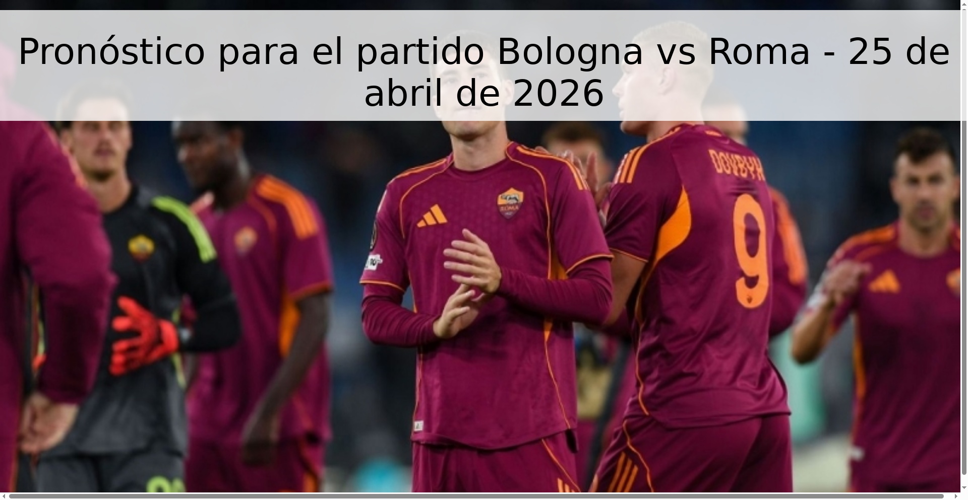 Pronóstico para el partido Bologna vs Roma - 25 de abril de 2026 Pronóstico para el partido Bologna vs Roma - 25 de abril de 2026