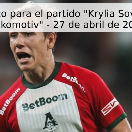 Pronóstico para el partido “Krylia Sovetov” vs “Lokomotiv” – 27 de abril de 2026