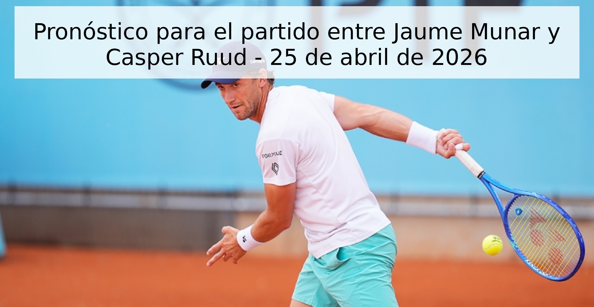 Pronóstico para el partido entre Jaume Munar y Casper Ruud - 25 de abril de 2026 Pronóstico para el partido entre Jaume Munar y Casper Ruud - 25 de abril de 2026