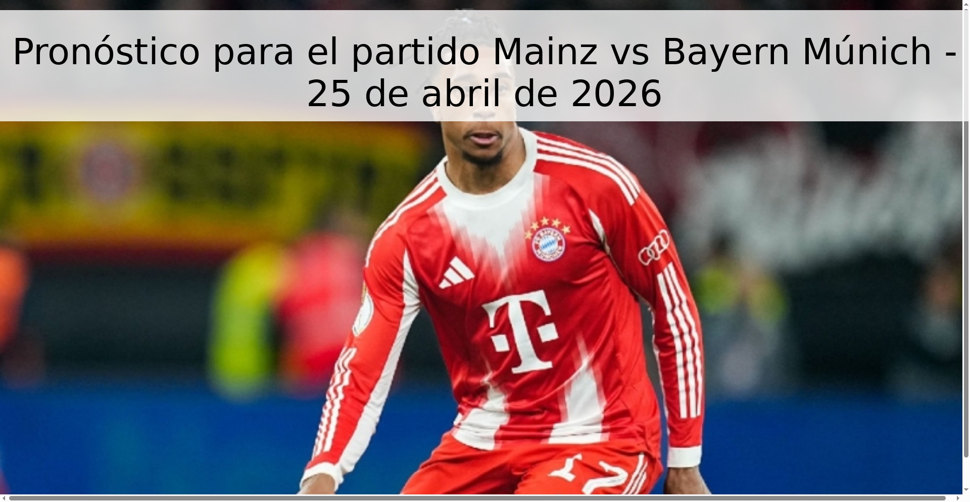 Pronóstico para el partido Mainz vs Bayern Múnich - 25 de abril de 2026 Pronóstico para el partido Mainz vs Bayern Múnich - 25 de abril de 2026