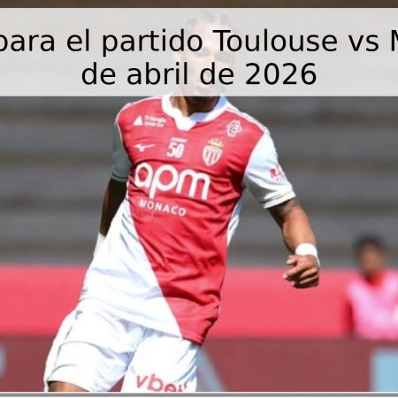 Pronóstico para el partido Toulouse vs Mónaco – 25 de abril de 2026