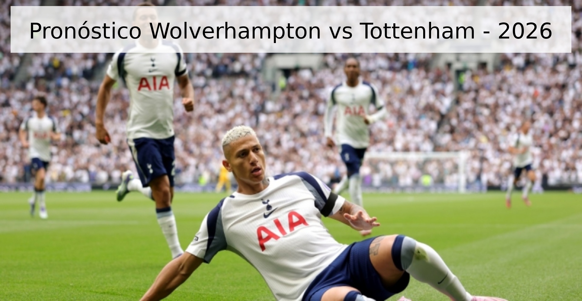 Pronóstico Wolverhampton vs Tottenham - 2026 Pronóstico Wolverhampton vs Tottenham - 2026
