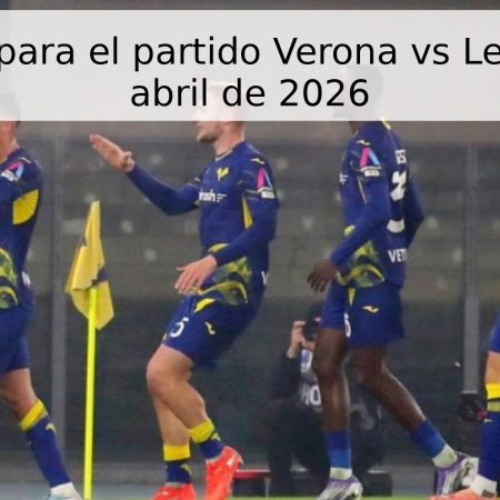 Pronóstico para el partido Verona vs Lecce – 25 de abril de 2026