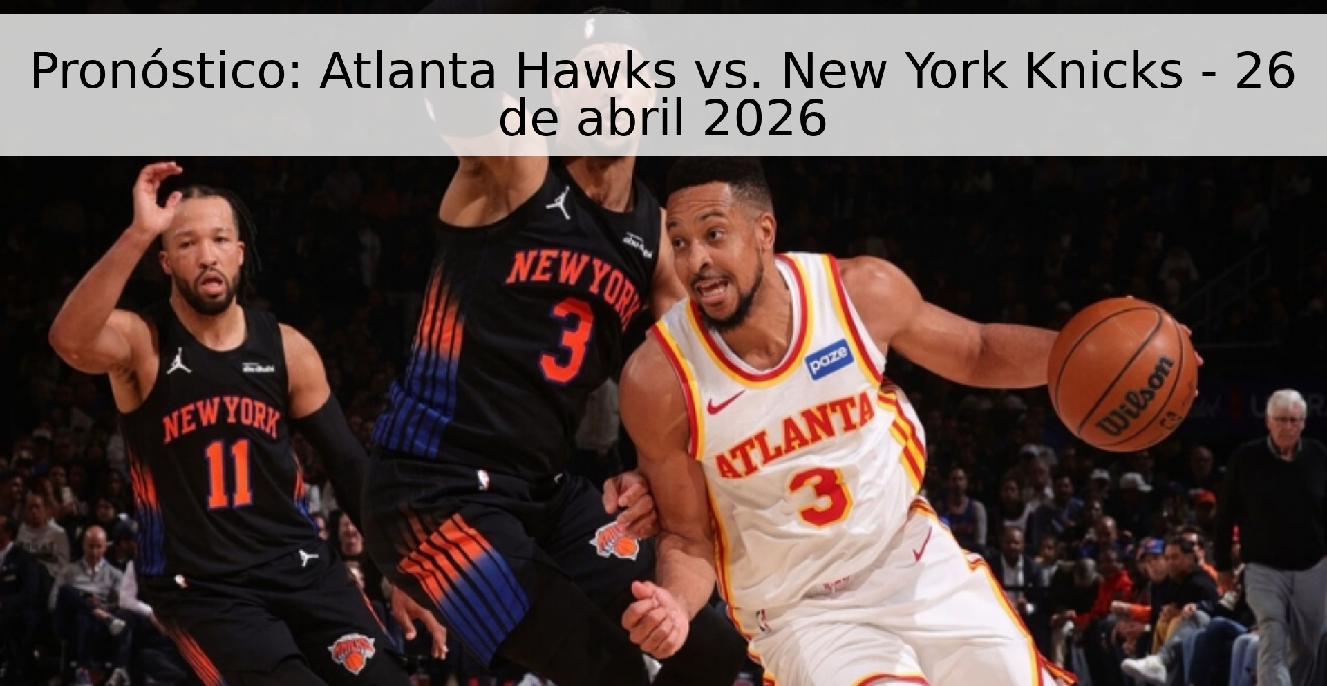 Pronóstico: Atlanta Hawks vs. New York Knicks - 26 de abril 2026