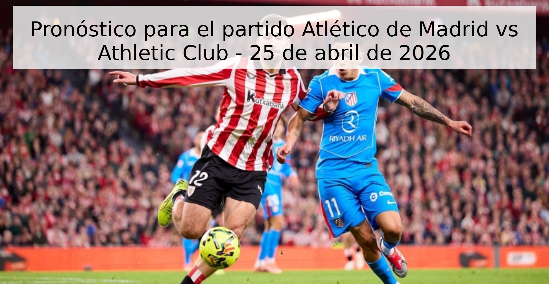 Pronóstico para el partido Atlético de Madrid vs Athletic Club - 25 de abril de 2026 Pronóstico para el partido Atlético de Madrid vs Athletic Club - 25 de abril de 2026