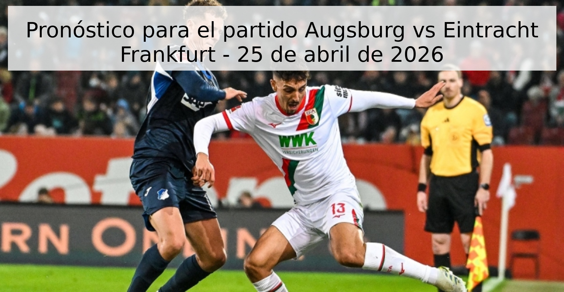 Pronóstico para el partido Augsburg vs Eintracht Frankfurt - 25 de abril de 2026