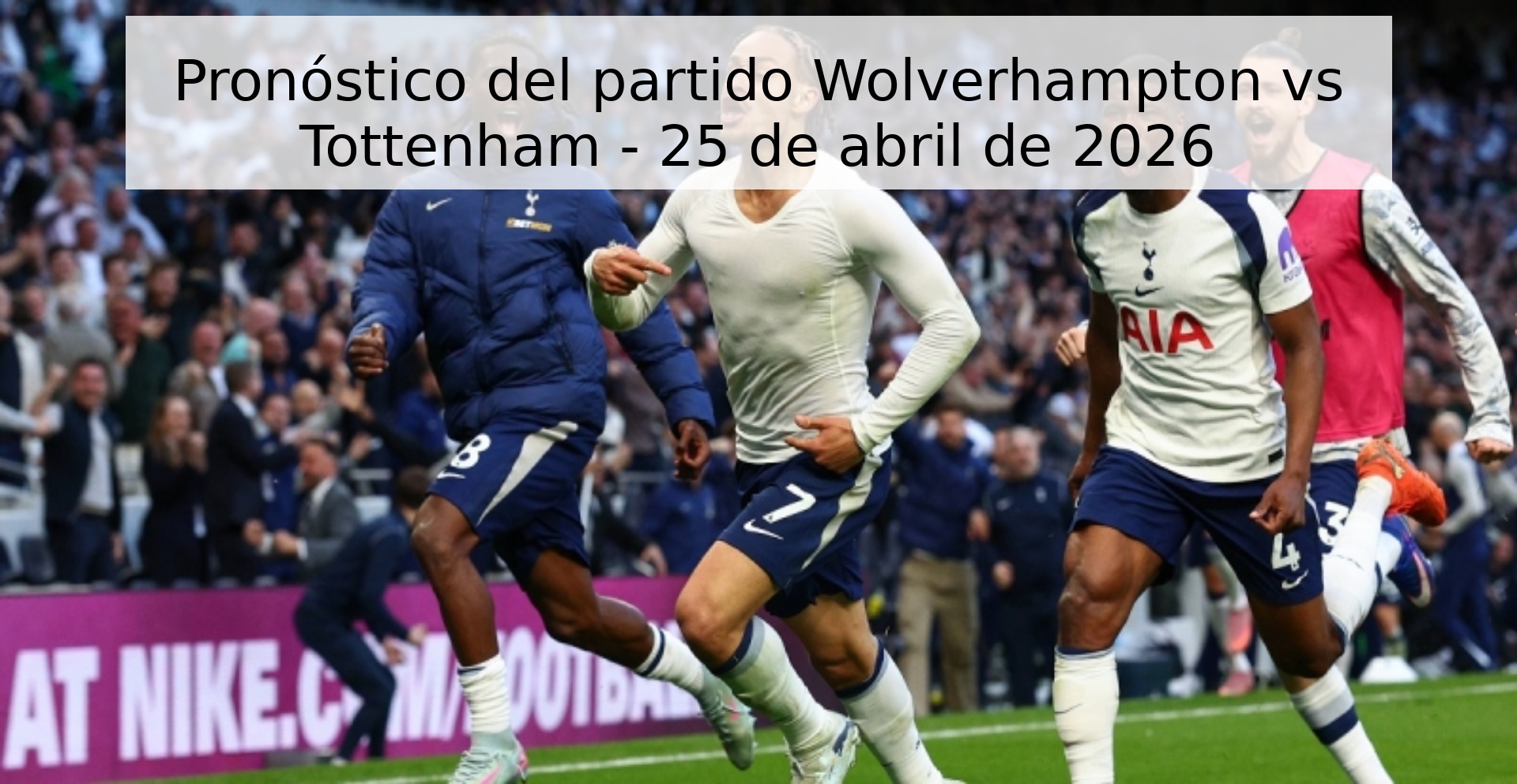 Pronóstico del partido Wolverhampton vs Tottenham - 25 de abril de 2026