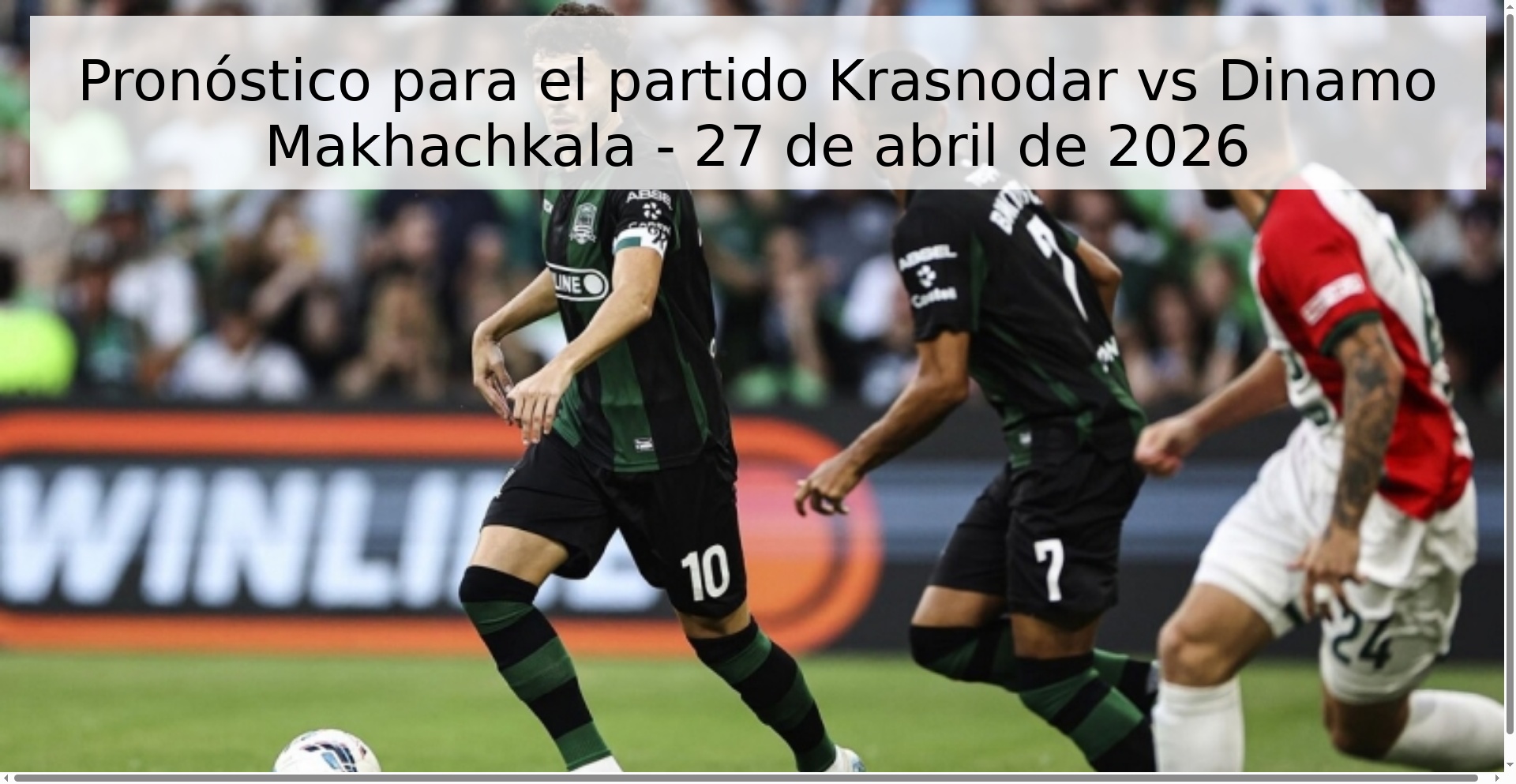 Pronóstico para el partido Krasnodar vs Dinamo Makhachkala - 27 de abril de 2026 Pronóstico para el partido Krasnodar vs Dinamo Makhachkala - 27 de abril de 2026