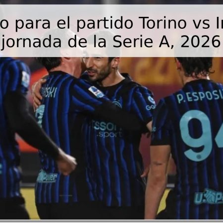 Pronóstico para el partido Torino vs Inter – 34ª jornada de la Serie A, 2026