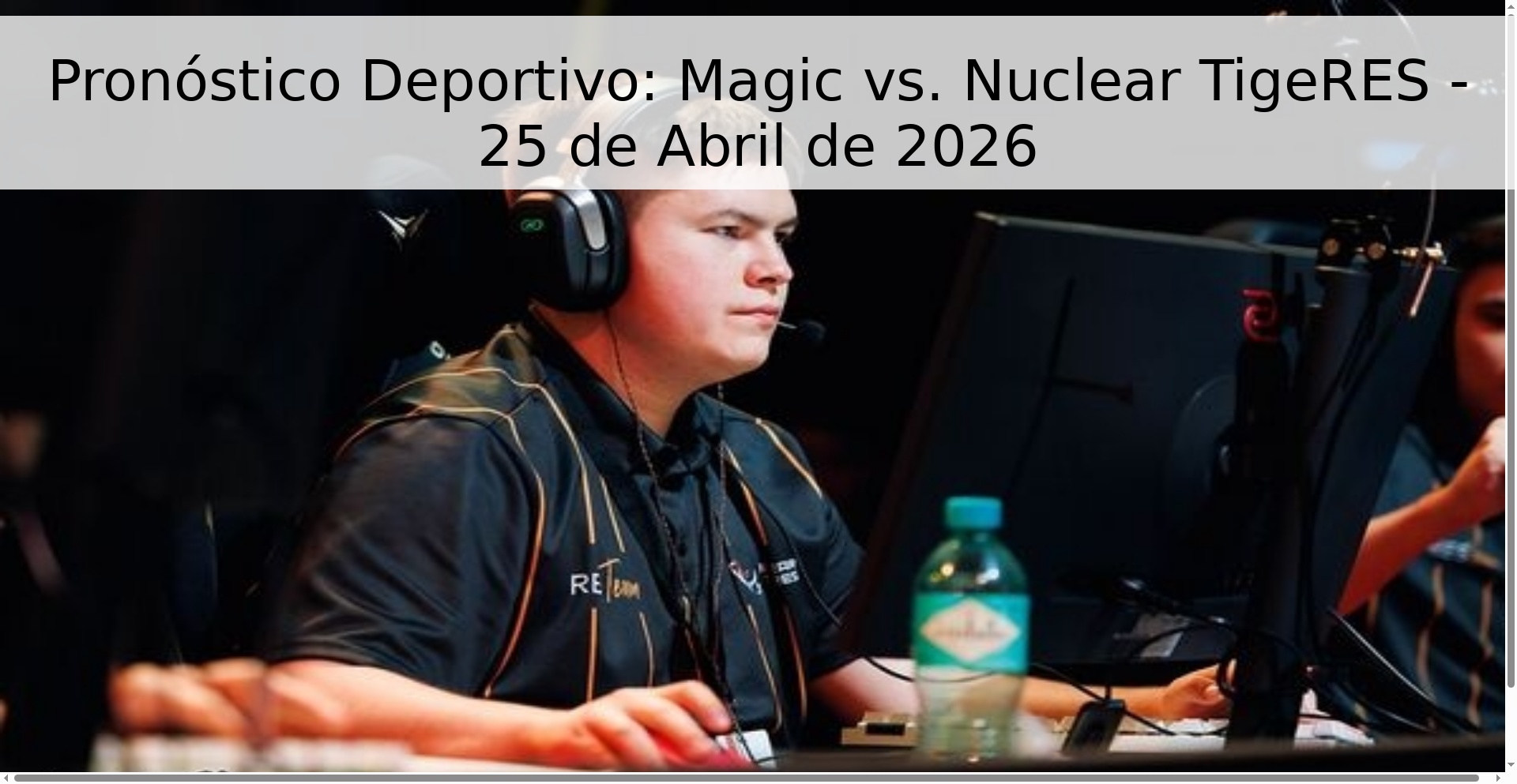 Pronóstico Deportivo: Magic vs. Nuclear TigeRES - 25 de Abril de 2026 Pronóstico Deportivo: Magic vs. Nuclear TigeRES - 25 de Abril de 2026